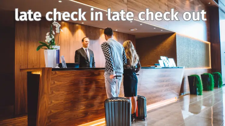 late check in late check out